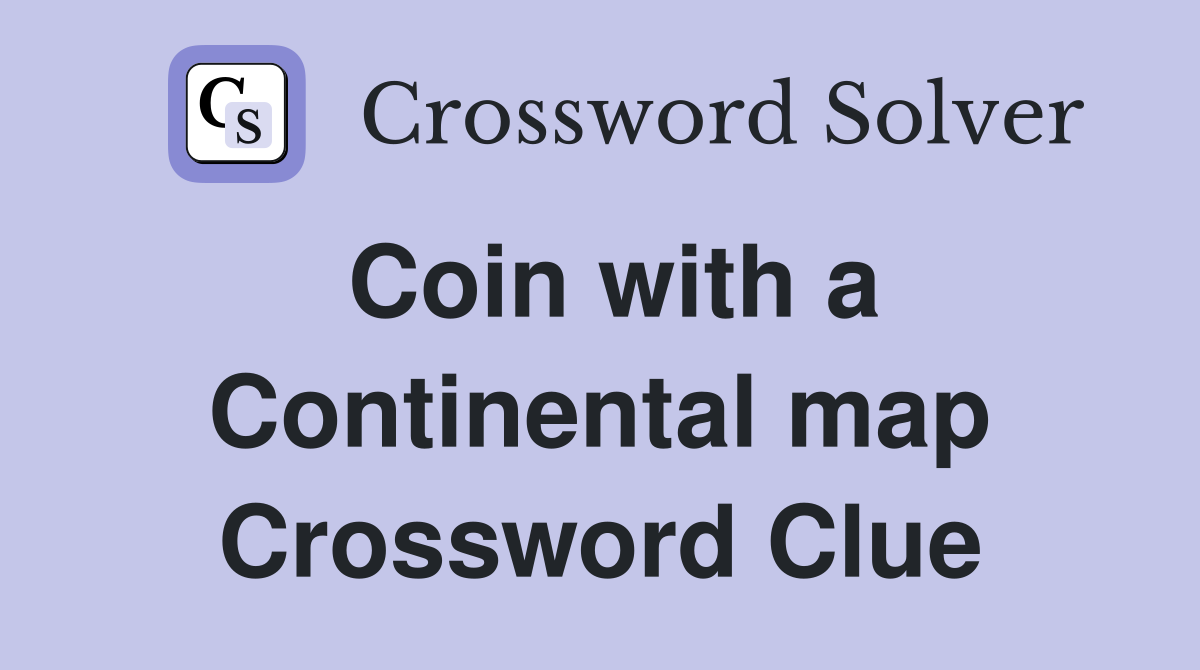 Coin with a Continental map Crossword Clue