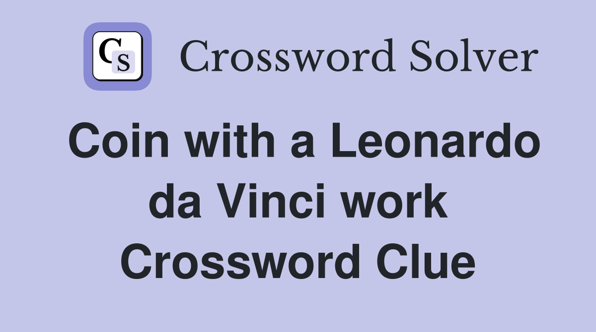 Coin with a Leonardo da Vinci work Crossword Clue