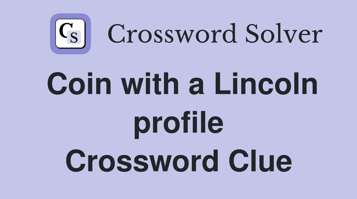 Coin with a Lincoln profile Crossword Clue