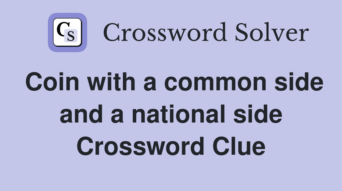 Coin with a common side and a national side Crossword Clue