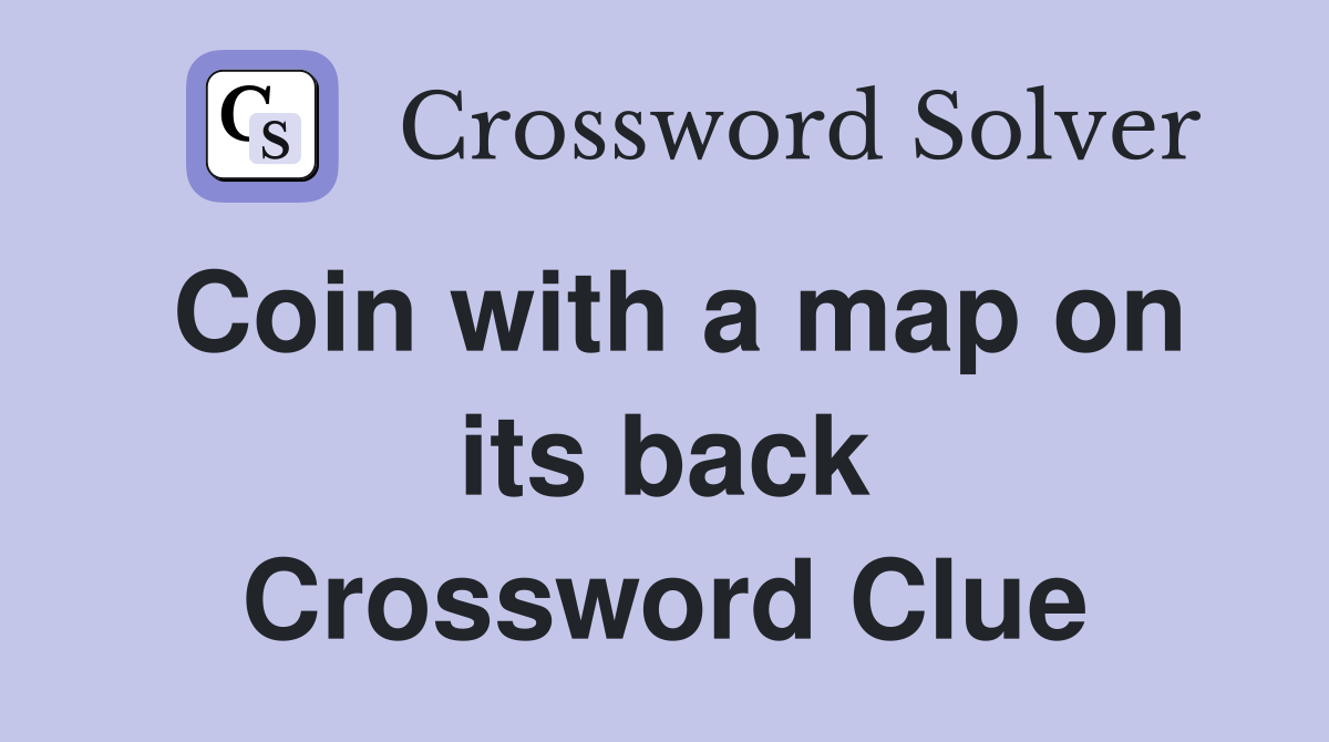 Coin with a map on its back Crossword Clue