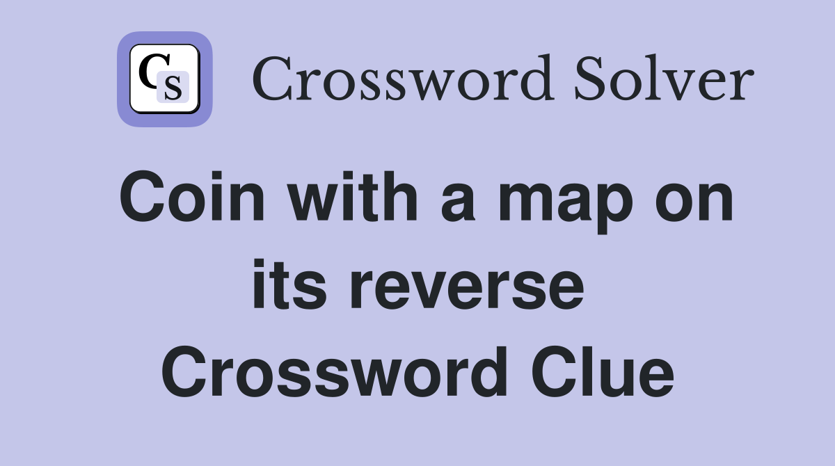 Coin with a map on its reverse Crossword Clue