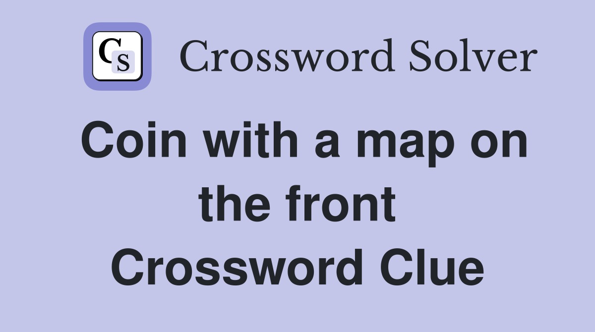 Coin with a map on the front Crossword Clue