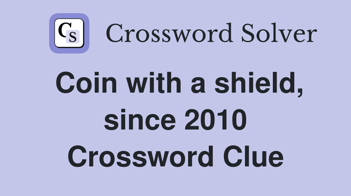 Coin with a shield, since 2010 Crossword Clue