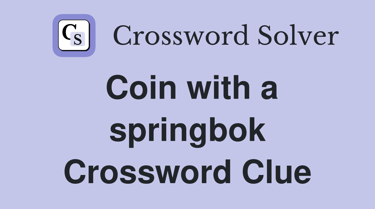 Coin with a springbok Crossword Clue