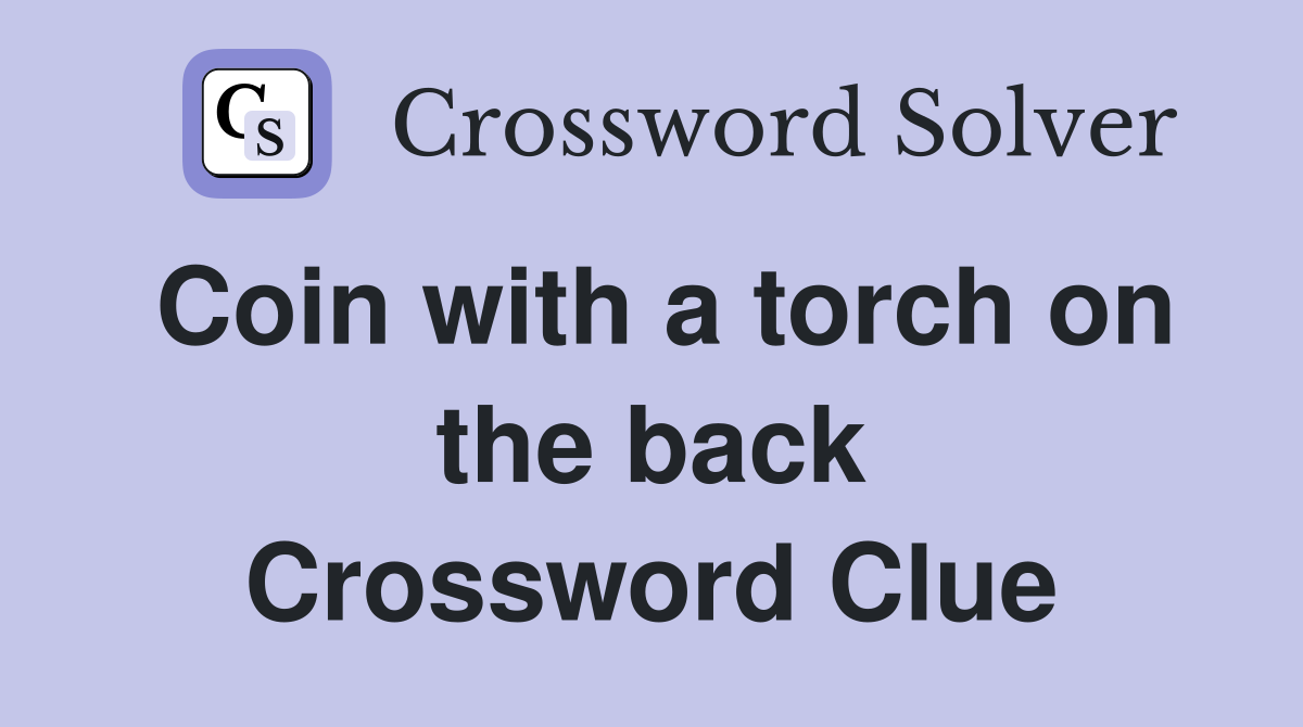 Coin with a torch on the back Crossword Clue