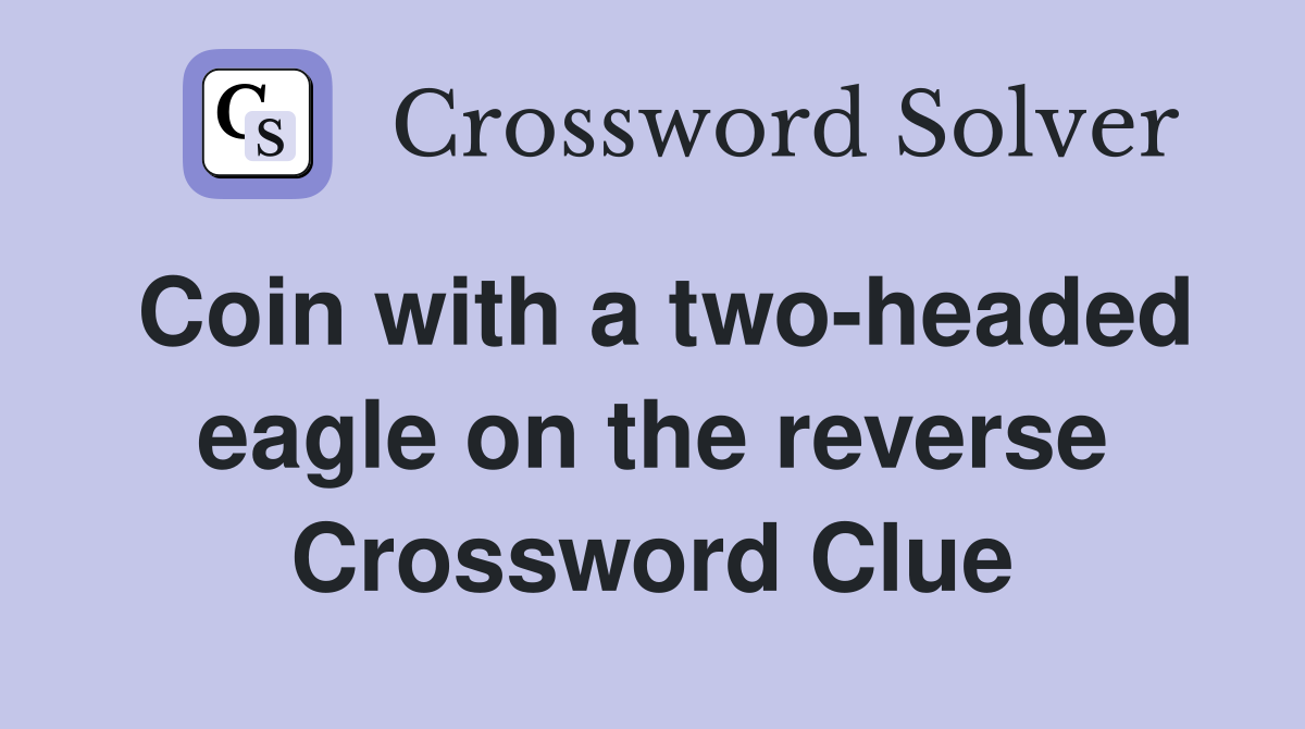 Coin with a two-headed eagle on the reverse Crossword Clue