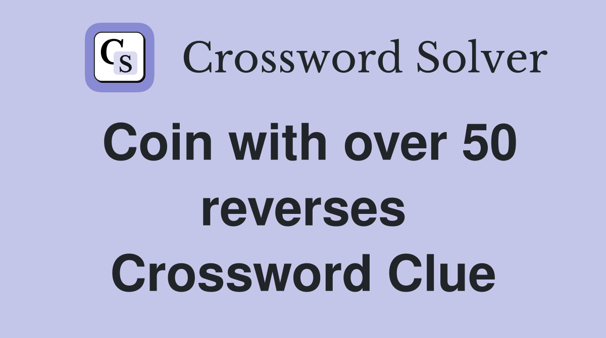 Coin with over 50 reverses Crossword Clue
