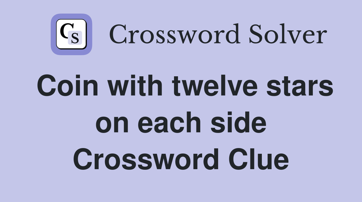 Coin with twelve stars on each side Crossword Clue