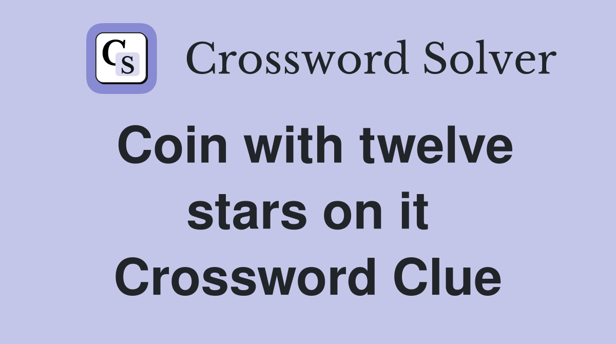 Coin with twelve stars on it Crossword Clue