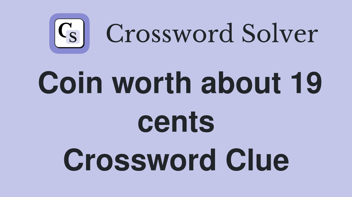 Coin worth about 19 cents Crossword Clue