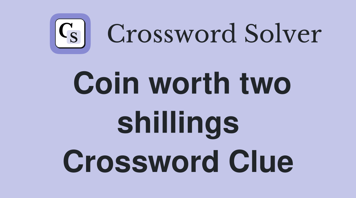 Coin worth two shillings Crossword Clue