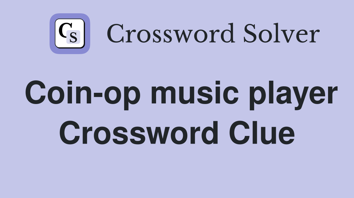 Coin-op music player Crossword Clue