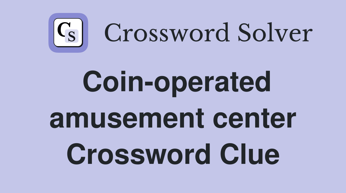 Coin-operated amusement center Crossword Clue