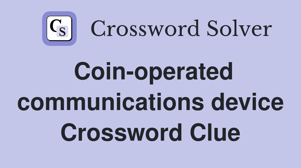 Coin-operated communications device Crossword Clue