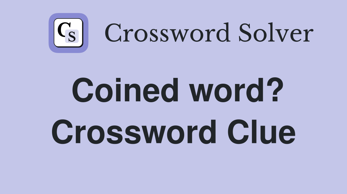 Coined word? Crossword Clue