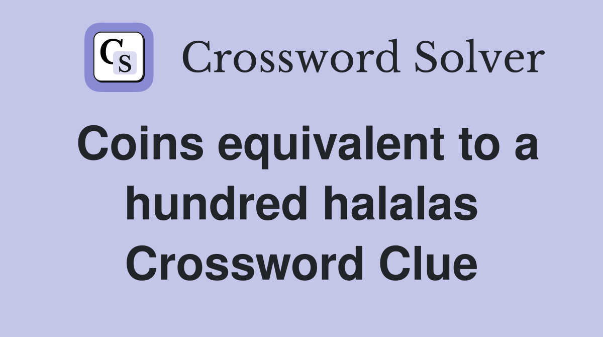 Coins equivalent to a hundred halalas Crossword Clue