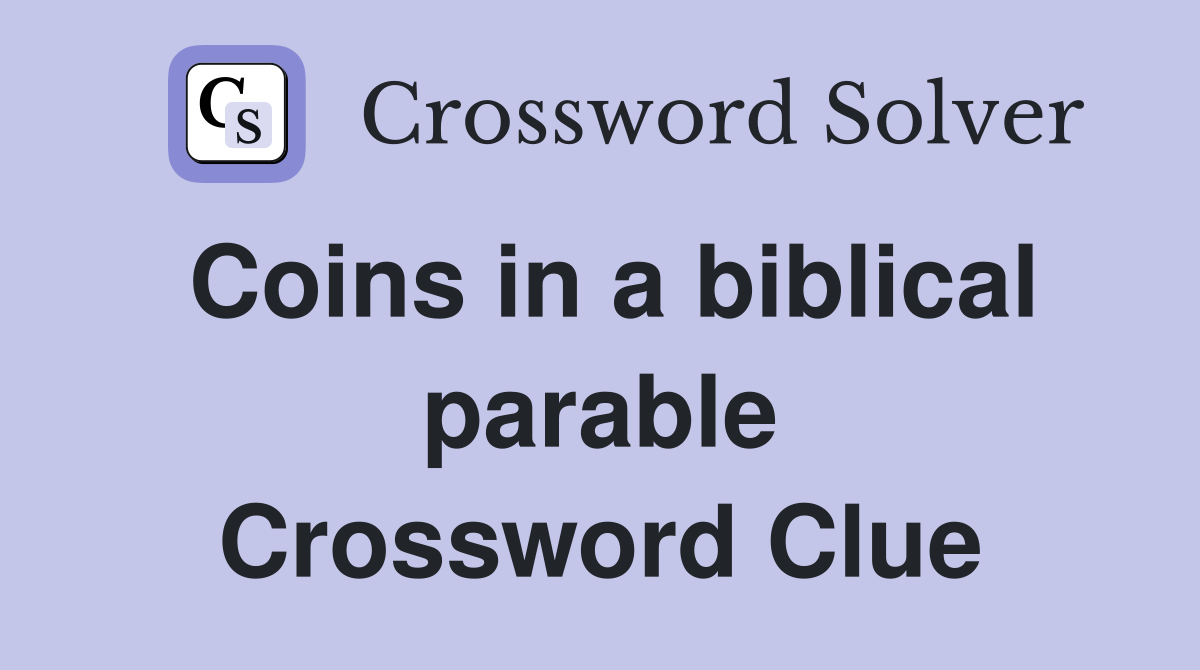 Coins in a biblical parable Crossword Clue Answers Crossword Solver
