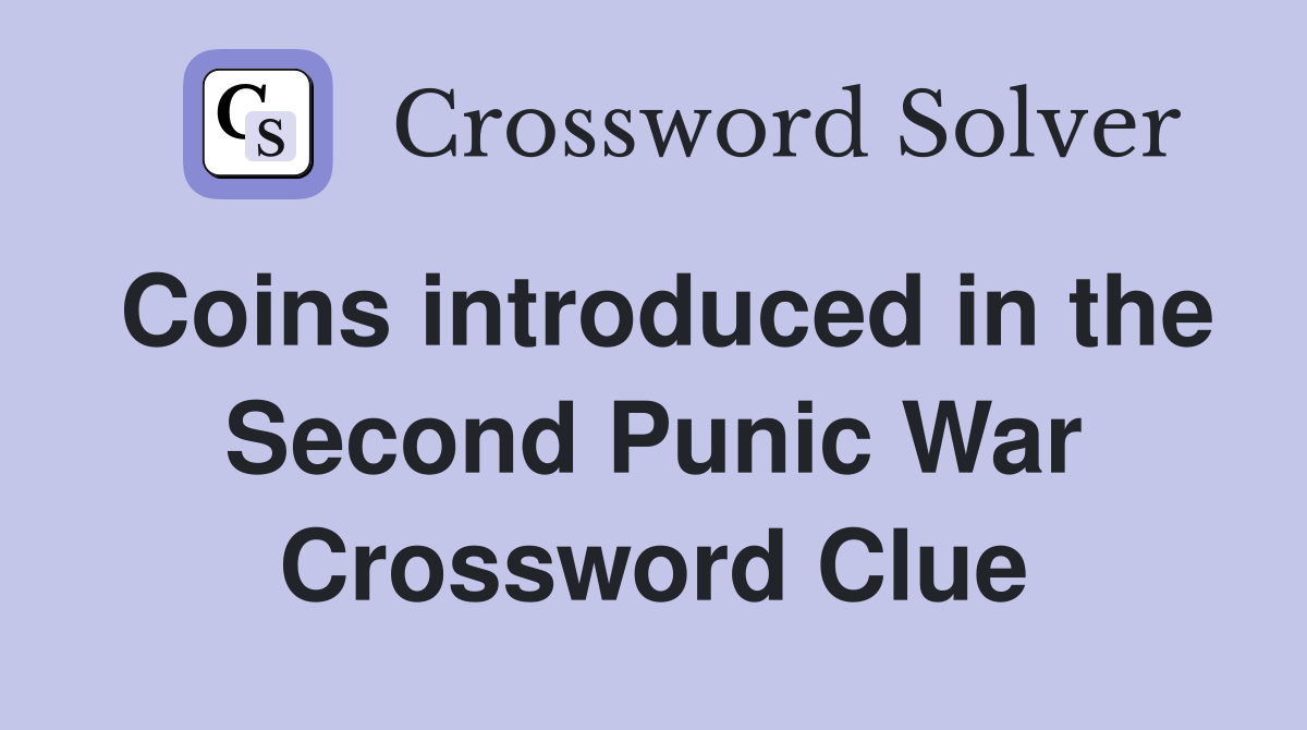 Coins introduced in the Second Punic War Crossword Clue