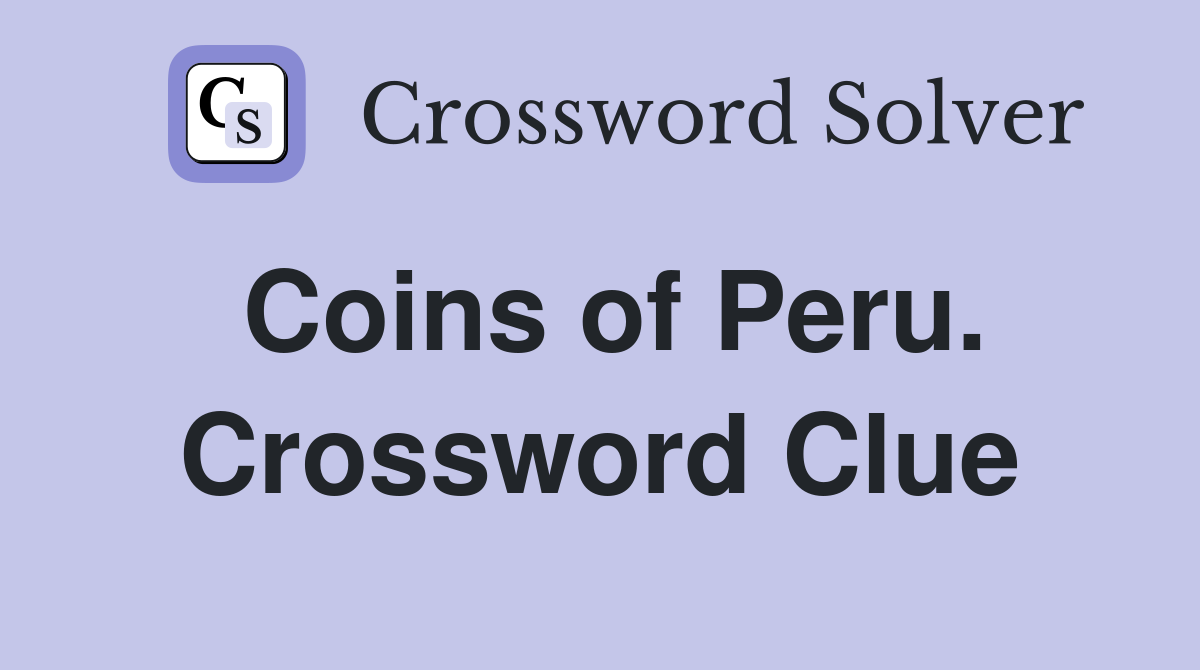 Coins of Peru. Crossword Clue