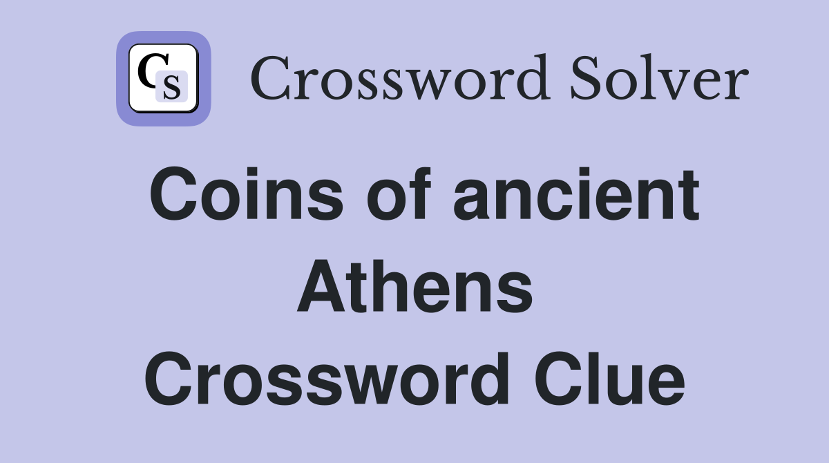 Coins of ancient Athens Crossword Clue