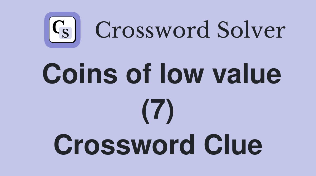 Coins of low value (7) Crossword Clue