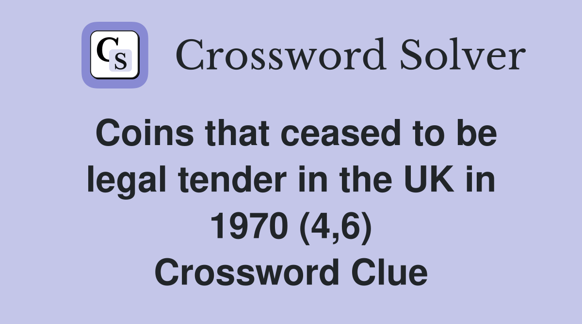 Coins that ceased to be legal tender in the UK in 1970 (4,6) Crossword Clue