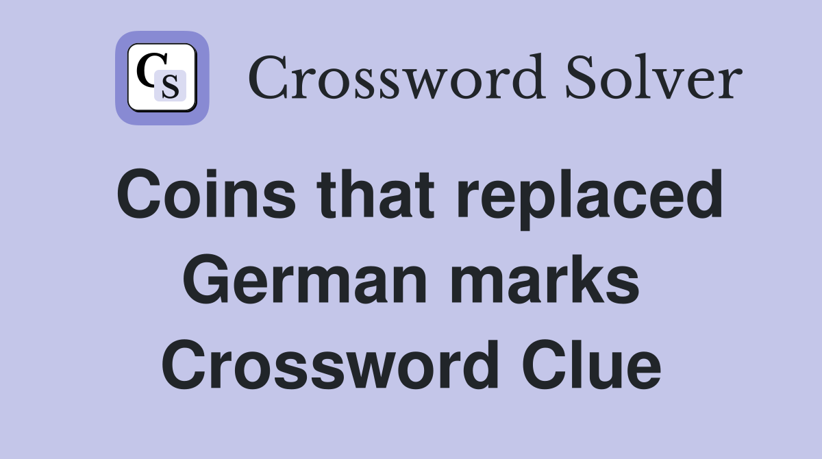 Coins that replaced German marks Crossword Clue