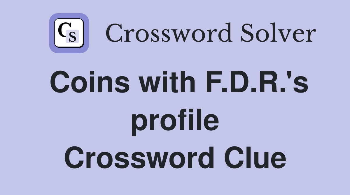 Coins with F.D.R.'s profile Crossword Clue