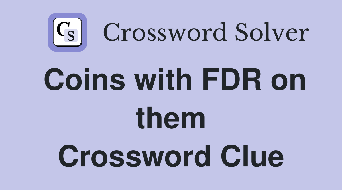 Coins with FDR on them Crossword Clue