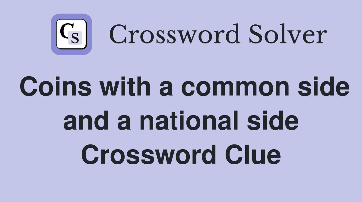 Coins with a common side and a national side Crossword Clue