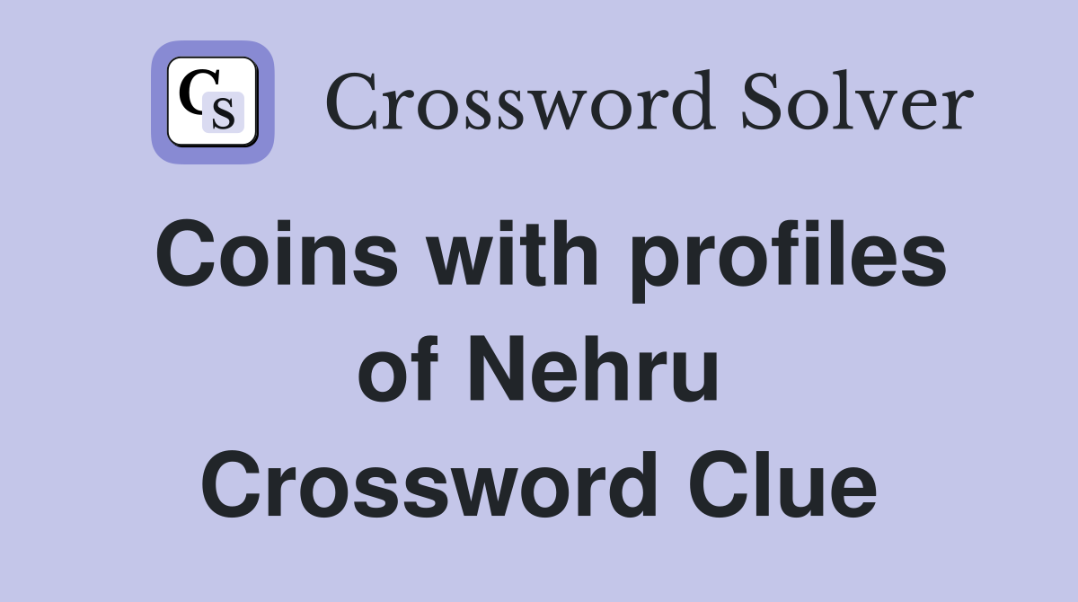 Coins with profiles of Nehru Crossword Clue