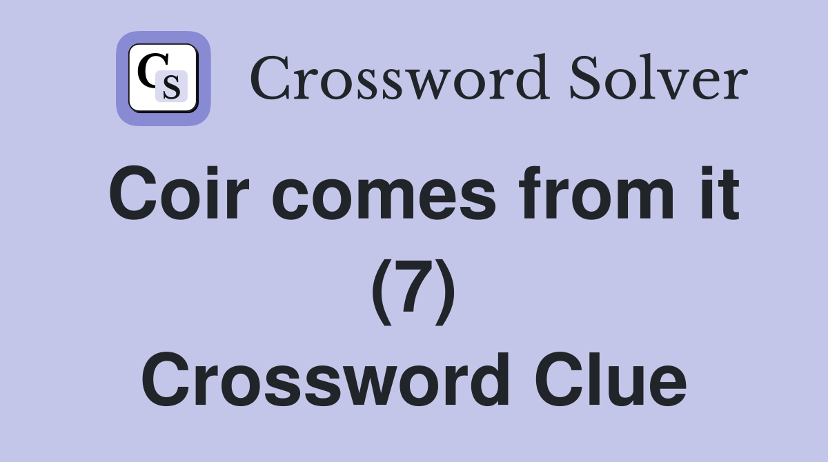 Coir comes from it (7) Crossword Clue