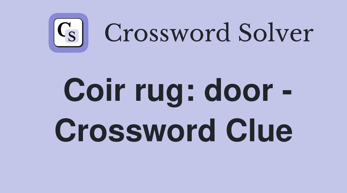 Coir rug: door - Crossword Clue
