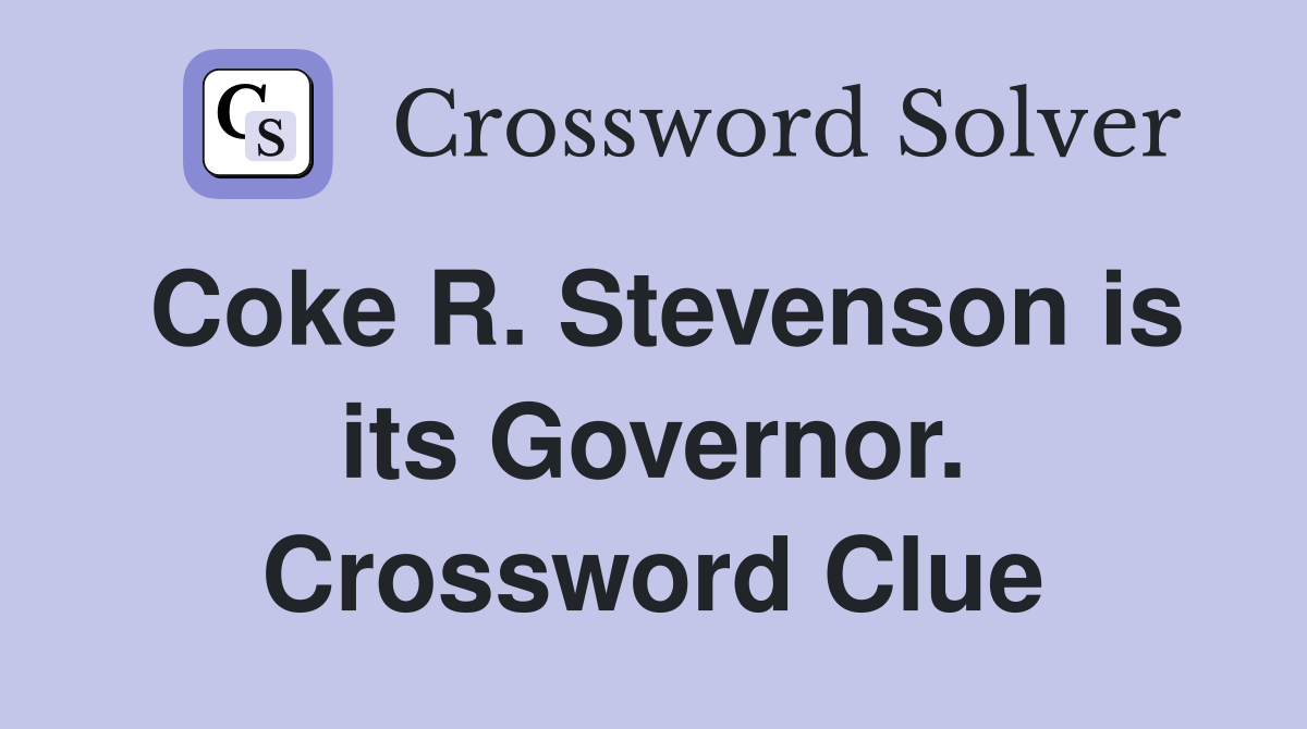 Coke R. Stevenson is its Governor. Crossword Clue