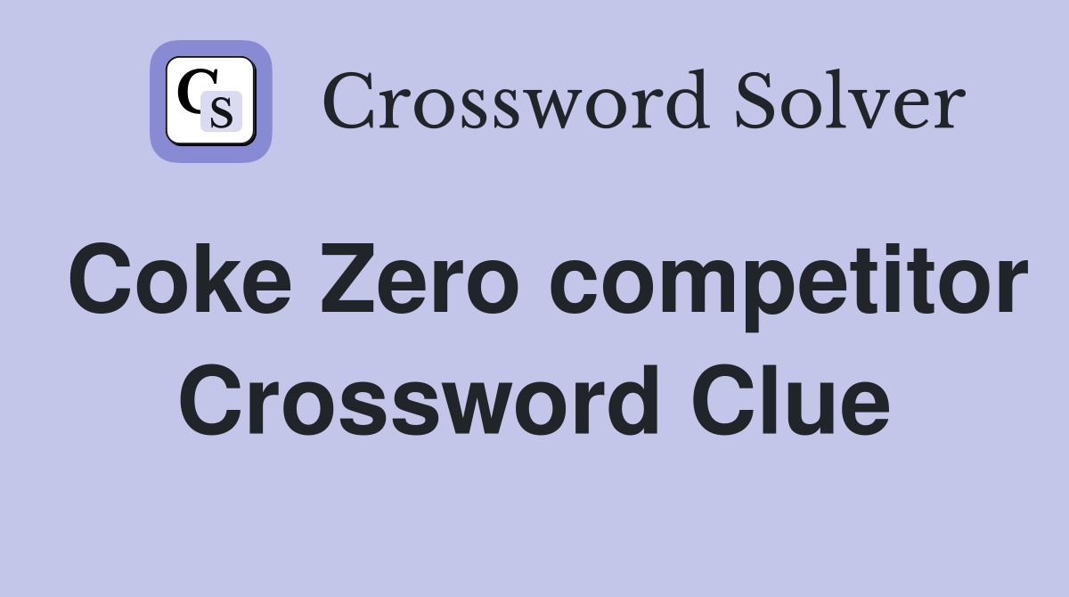Coke Zero competitor Crossword Clue