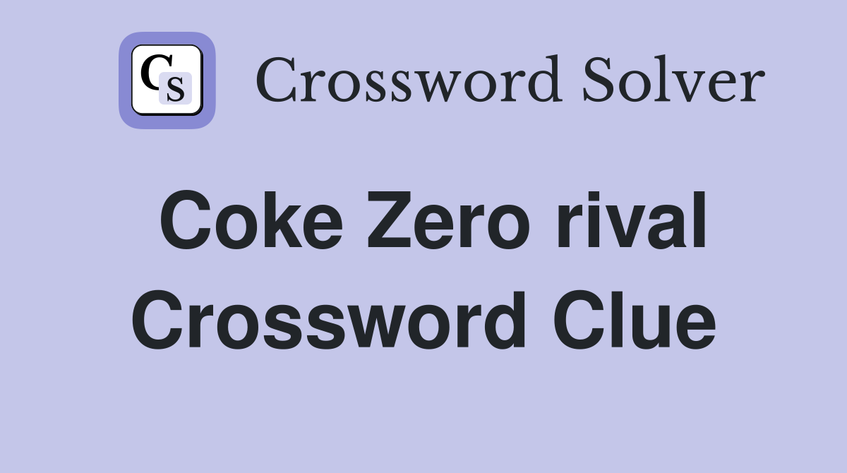 Coke Zero rival Crossword Clue