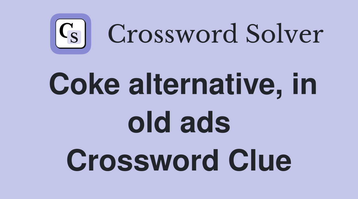 Coke alternative, in old ads Crossword Clue