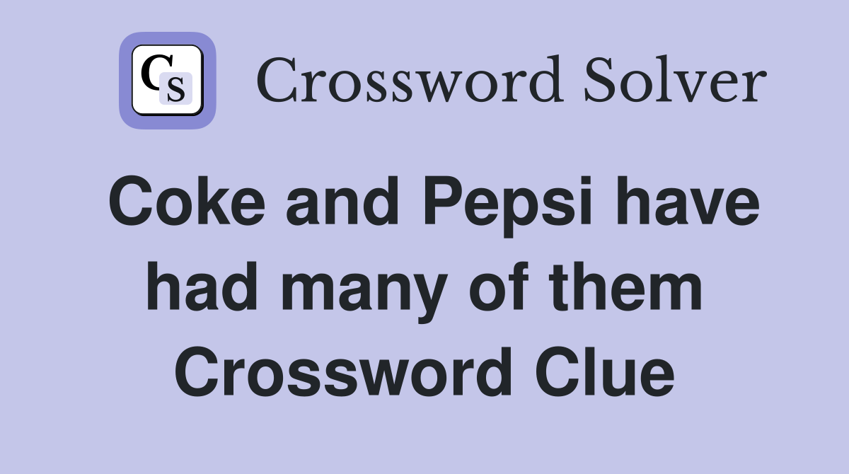 Coke and Pepsi have had many of them Crossword Clue