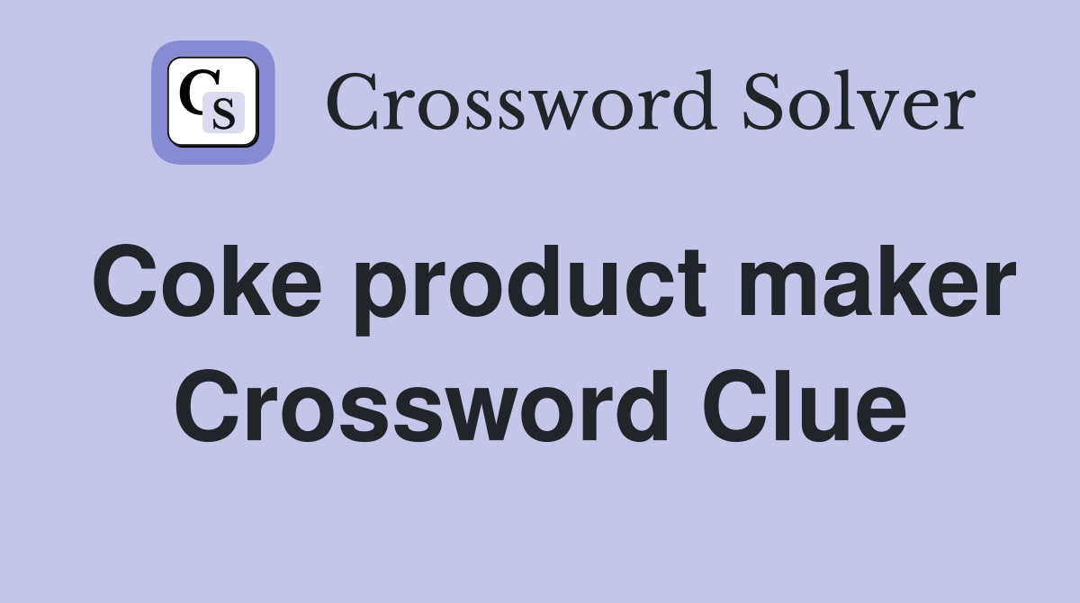Coke product maker Crossword Clue