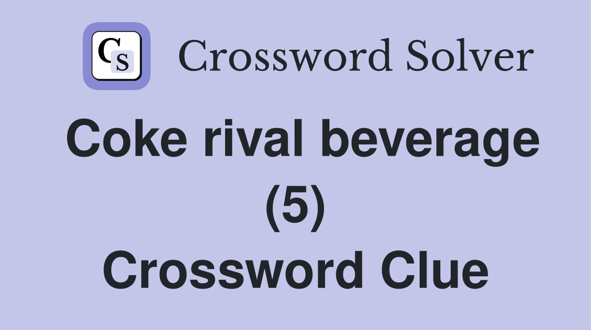 Coke rival beverage (5) Crossword Clue