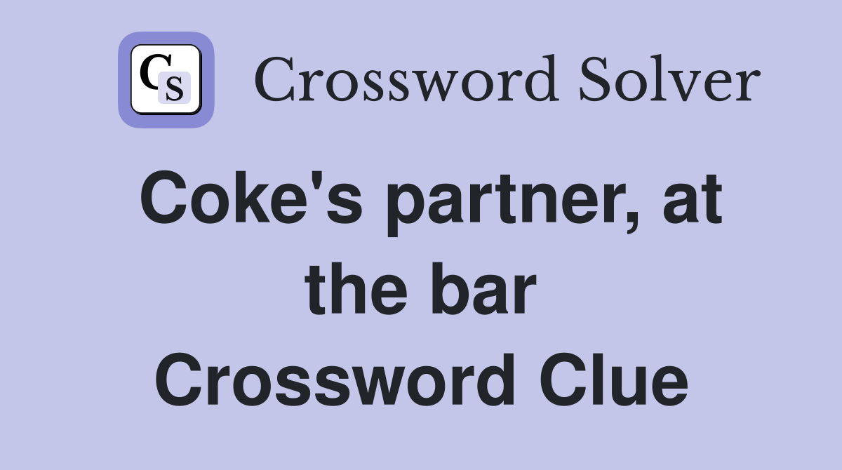 Coke's partner, at the bar Crossword Clue