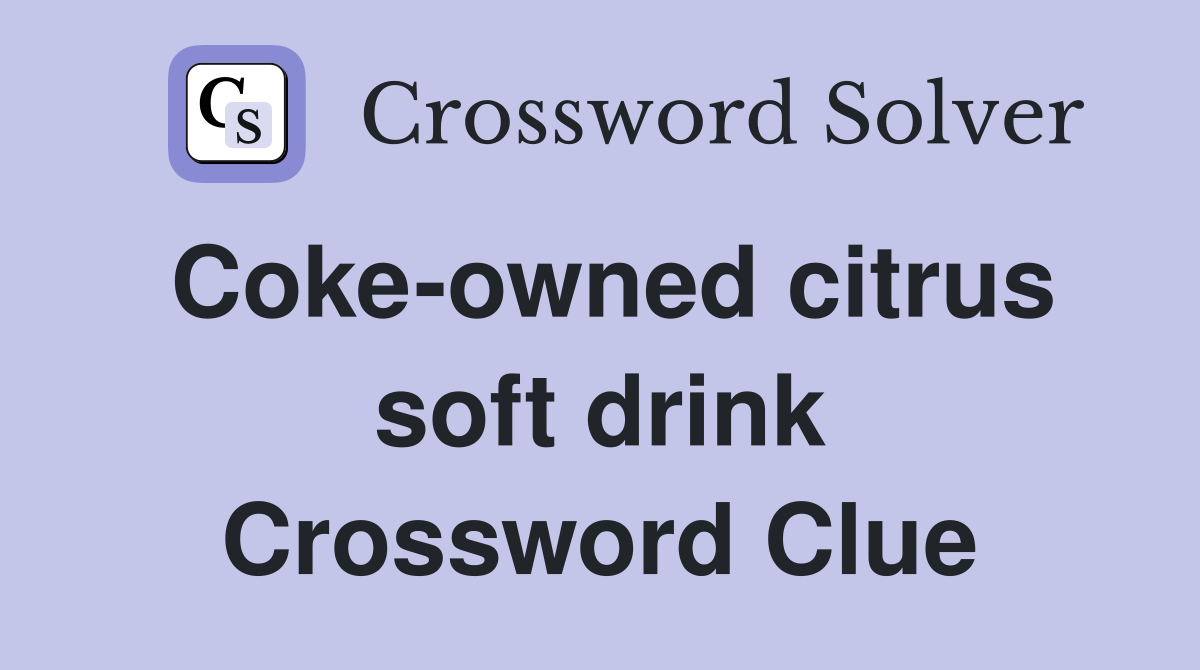 Coke-owned citrus soft drink Crossword Clue