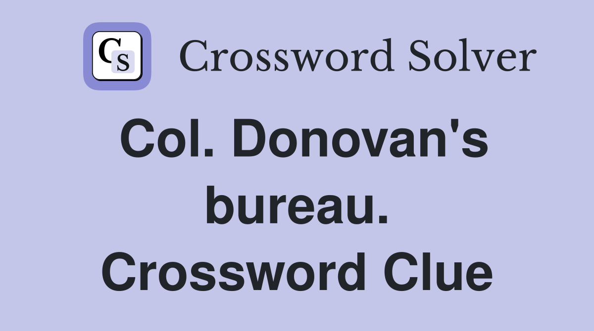 Col. Donovan's bureau. Crossword Clue