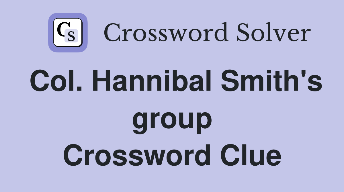 Col. Hannibal Smith's group Crossword Clue