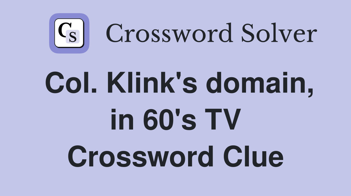 Col. Klink's domain, in 60's TV Crossword Clue