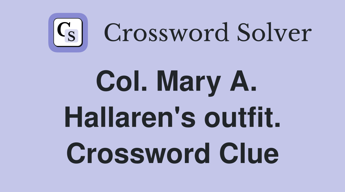 Col. Mary A. Hallaren's outfit. Crossword Clue