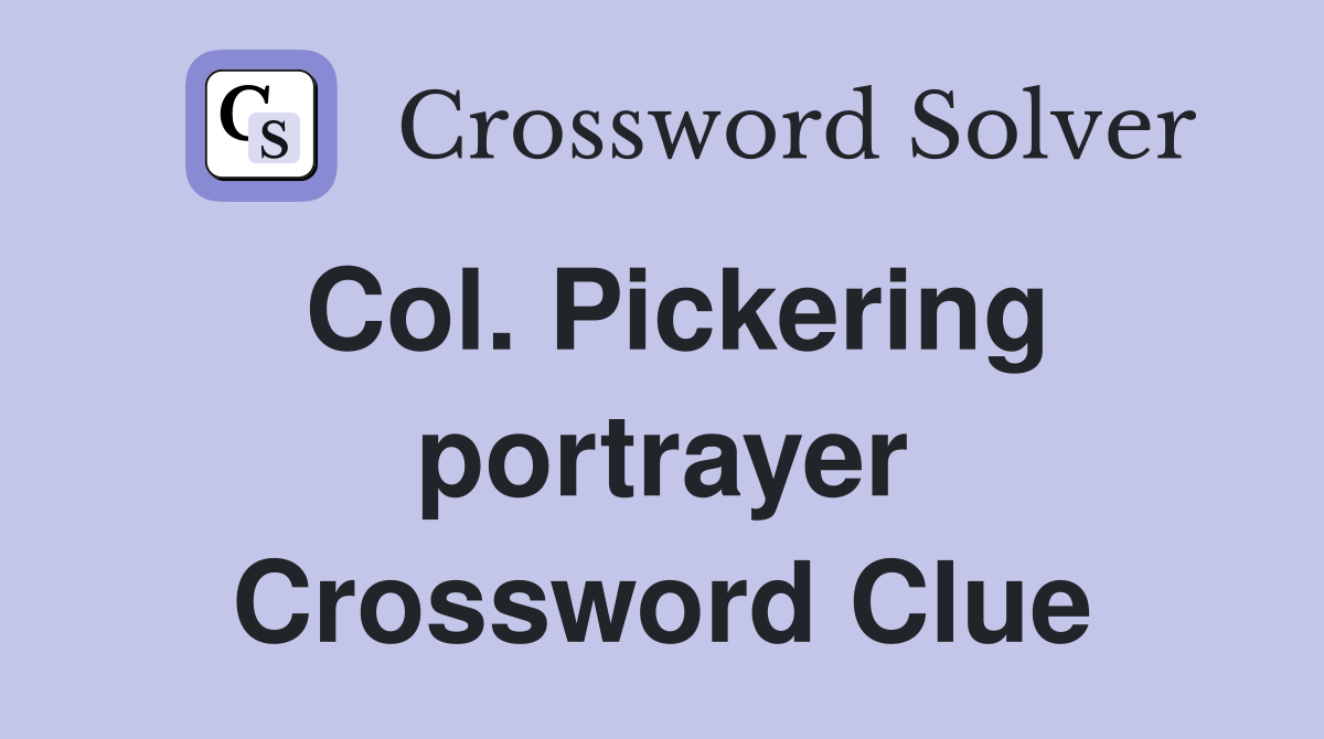 Col. Pickering portrayer Crossword Clue