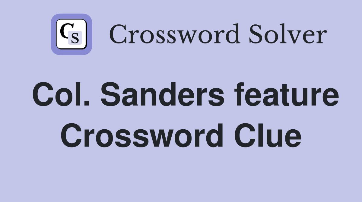 Col. Sanders feature Crossword Clue