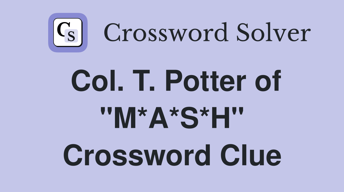 Col. T. Potter of "M*A*S*H" Crossword Clue
